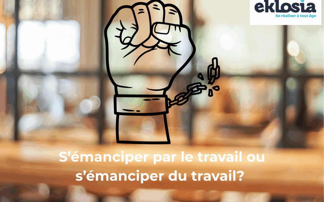 S’émanciper par le travail ou s’émanciper du travail ?